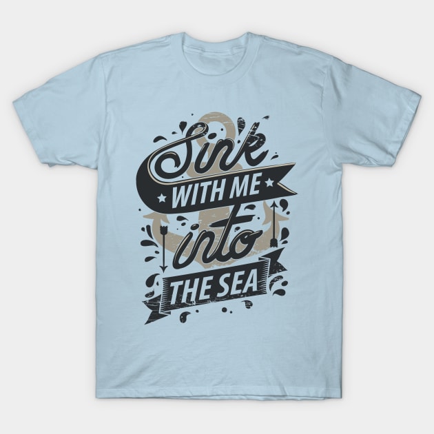 Sink With Me In The Sea - Ocean Anchor T-Shirt by displace_design